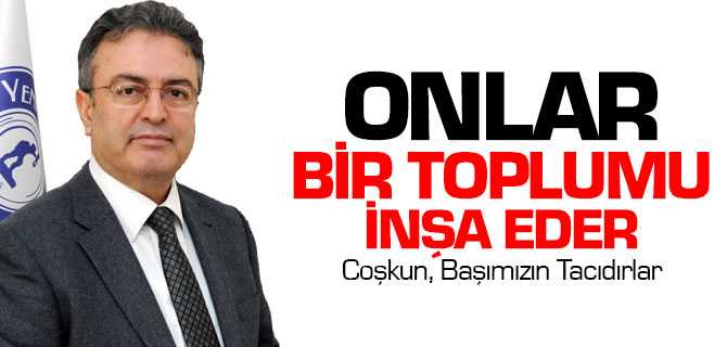 Coşkun, Anneler Başımızın Tacıdır