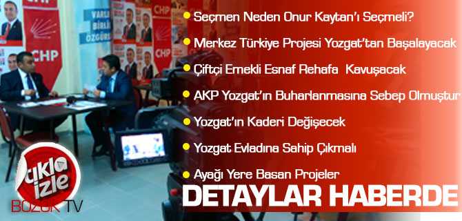 CHP'li Kaytan, Merkez Türkiye Projesi Yozgat'tan Başlayacak