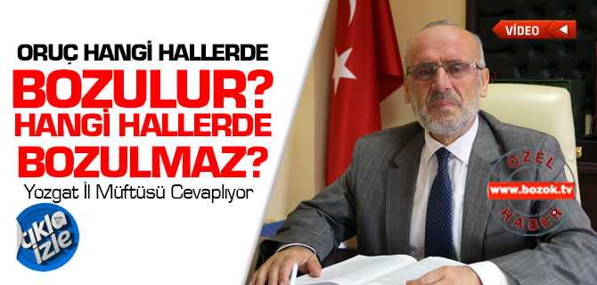 Oruç'u Bozon ve Bozmayan Haller Nelerdir