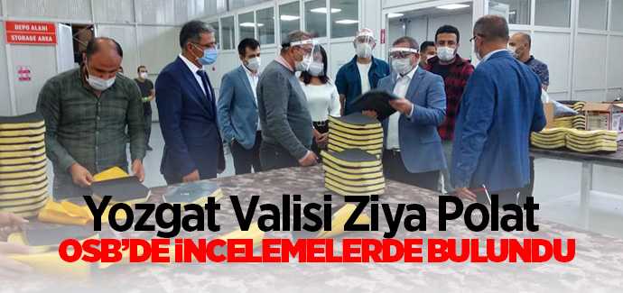 Yozgat Valisi Polat, OSB'de incelemelerde bulundu