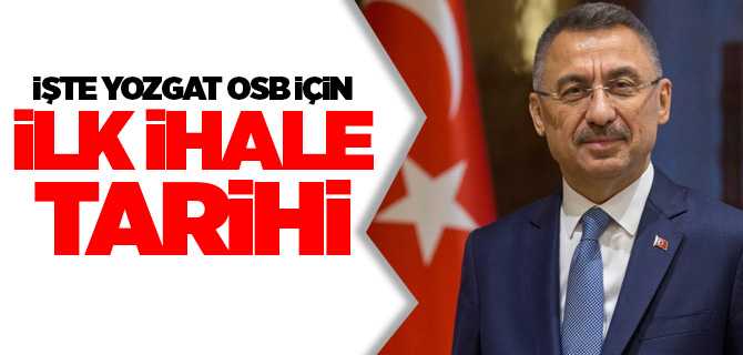 İşte Yozgat OSB için ilk ihale tarihi