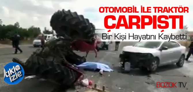 Sarıkaya'da Otomobil İle Traktör Çarpıştı 1 Kişi Hayatını Kaybetti