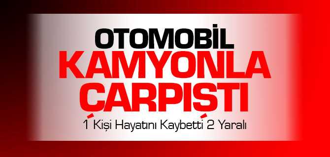 Sorgun'da Otomobil Kamyonla Çarpıştı