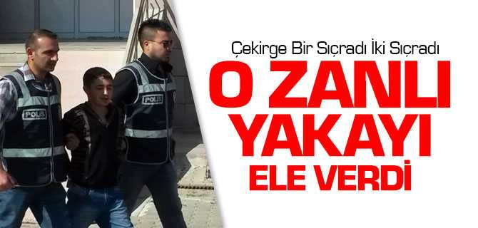 O Zanlı Yakalandı