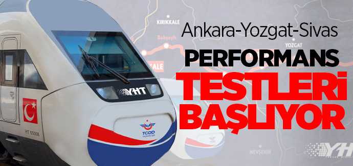 Ankara-Yozgat-Sivas YHT performans testleri başlıyor