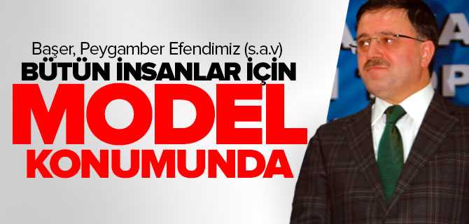 Başer, Peygamber Efendimiz Tüm İnsanlar İçin Model Konumunda