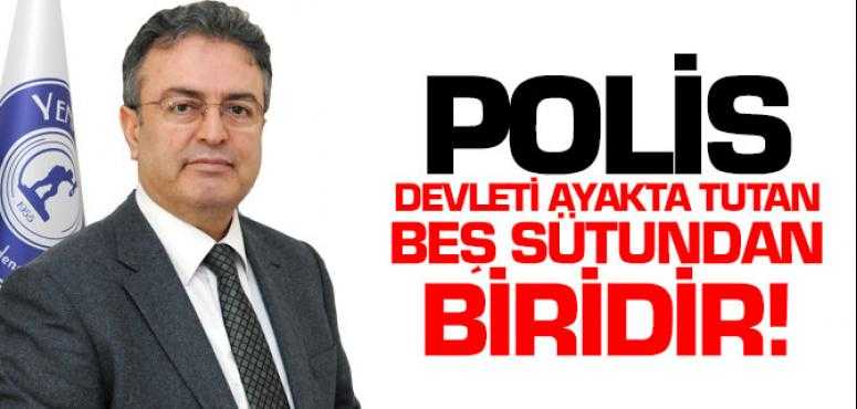 Coşkun; Polis Devleti Ayakta Tutan Beş Sütundan Biridir!
