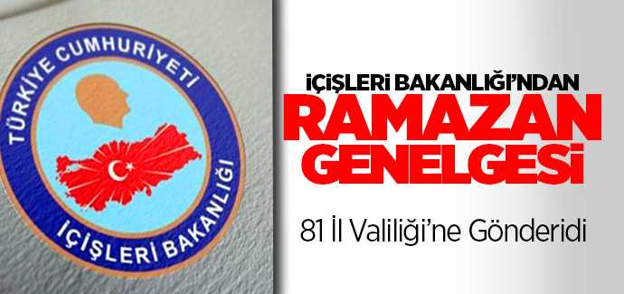 İçişleri Bakanlığı'ndan Ramazan genelgesi