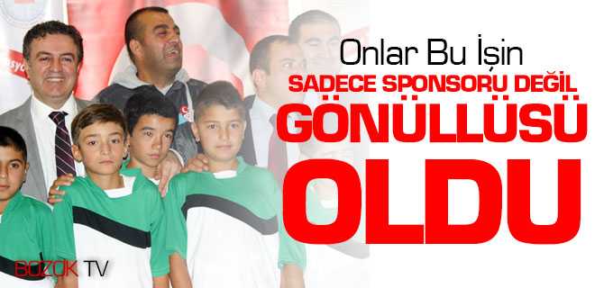 Onlar Bu İşin Sadece Sponsoru Değil Gönüllüsü