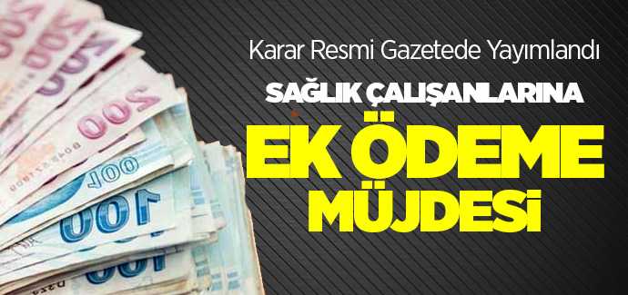 Sağlık Çalışanlarına 2 ay ek ödeme, karar resmi gazetede yayımlandı