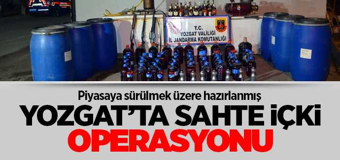 Yozgat'ta sahte içki operasyonu