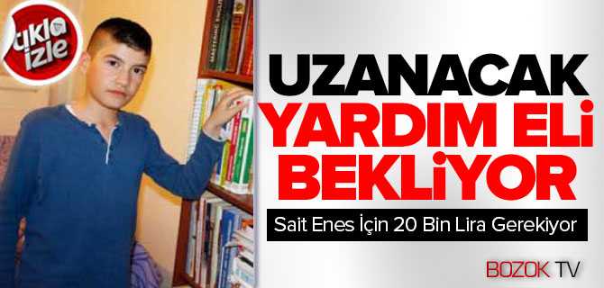 Sait Enes Uzanacak Yardım Elini Bekliyor