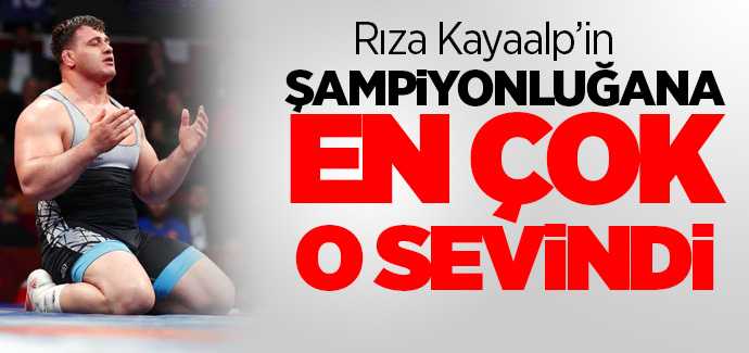 Rıza Kayaalp'in şampiyonluğuna en çok o sevindi