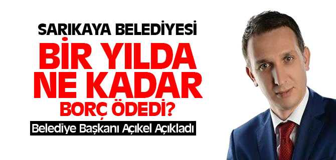 Sarıkaya Belediyesi Bir Yılda Ne Kadar Borç Ödedi