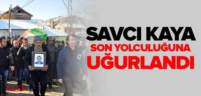 Savcı Kaya Son Yolculuğuna Uğurlandı