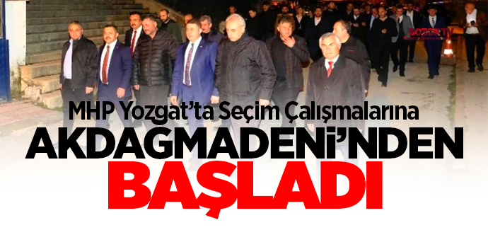 MHP Yozgat'ta seçim startını Akdağmadeni'nden verdi