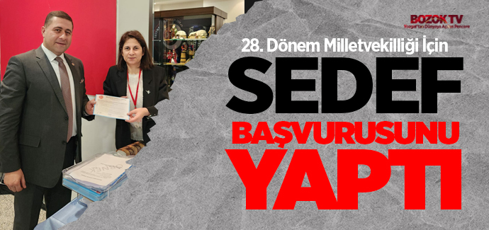 Milletvkili Sedef 28. dönem milletvekilliği için müracaatını yaptı