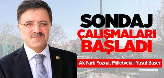 Milletvekili Başer, Şefaatli'de DSİ tarafından 5 köprü için sondaj çalışmaları başladı