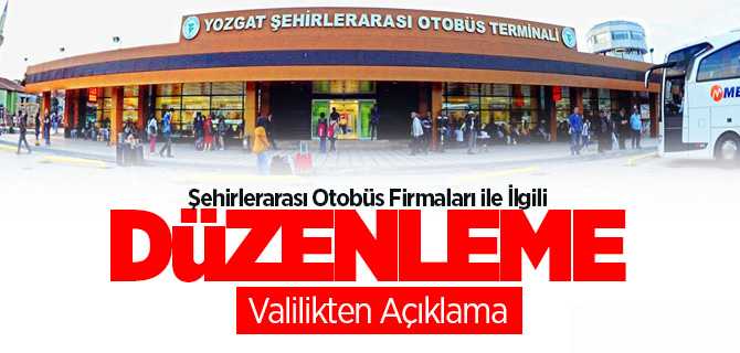 Şehirlerarası Otobüs Firmaları İle İlgili Düzenleme, Yozgat Valiliği Nasıl İşleyeceğini Anlattı