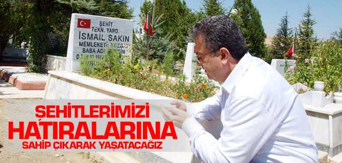 Coşkun, Şehitlerimize Aile ve Hatıralarına Sahip Çıkarak Yaşatacağız