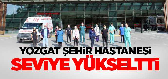 Yozgat Şehir Hastanesi seviye yükseltti