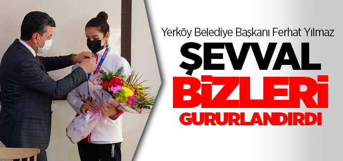 Başkan Yılmaz, Şevval bizleri gururlandırdı