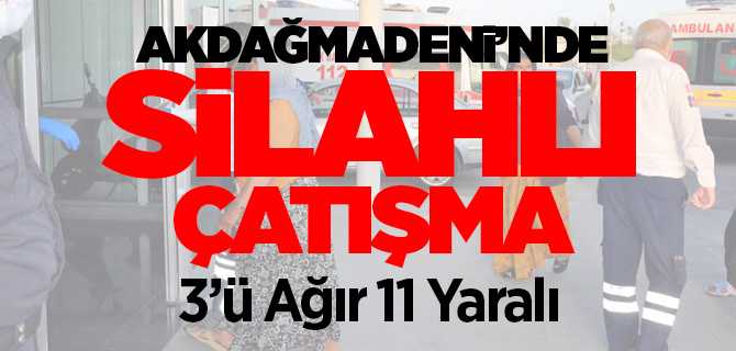 Akdağmadeni'nde mevsimlik işçiler arasında silahlı çatışma çıktı