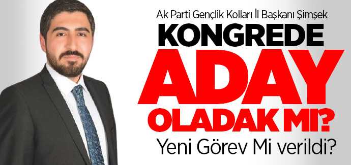 Ak Parti Gençlik Kolları Yozgat İl Başkanı Kazım Emiroğlu Şimşek aday olmayacak