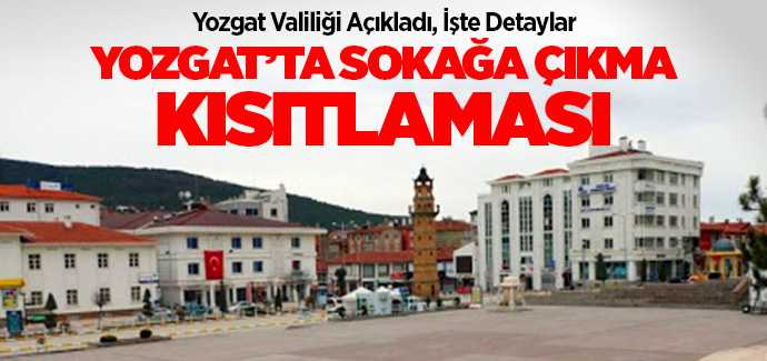Yozgat'ta Koronavirüs ek tedbirleri kapsamında 65 yaş ve üstü vatandaşlara sokağa çıkma kısıtlaması