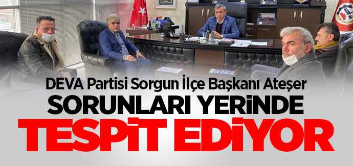 DEVA Partisi Sorgun İlçe Başkanı Ateşer, sorunları yerinde tespit ediyor