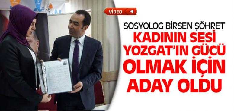 Birsen Şöhret Kadının Sesi Yozgat'ın Gücü Olmak İçin Ak Parti'den Adayım Dedi