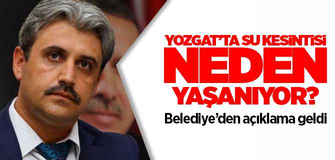 Yozgat'ta su kesintisi neden yaşanıyor?