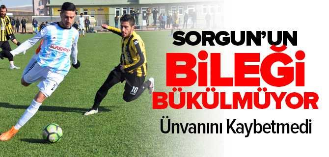 Sorgun'un Bileği Bükülmüyor