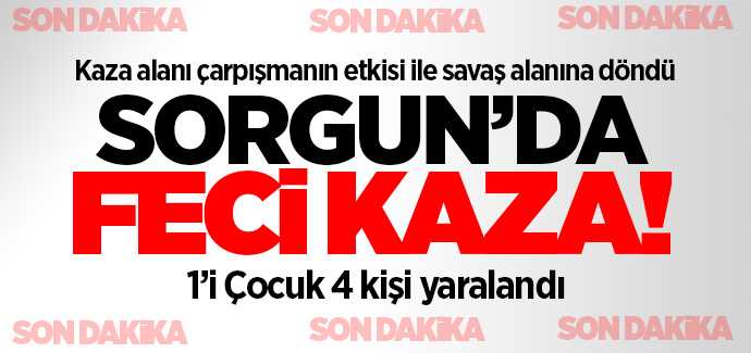 Sorgun'da feci kaza, 1'i çocuk 4 kişi yaralandı 