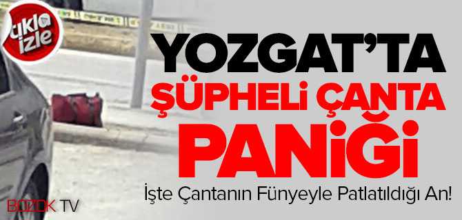 Yozgat'ta Şüpheli Çanta Paniği