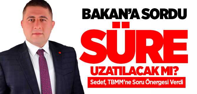 MHP Yozgat Milletvekili Sedef, Bakan Pakdemirli'nin cevaplaması için soru önergesi verdi