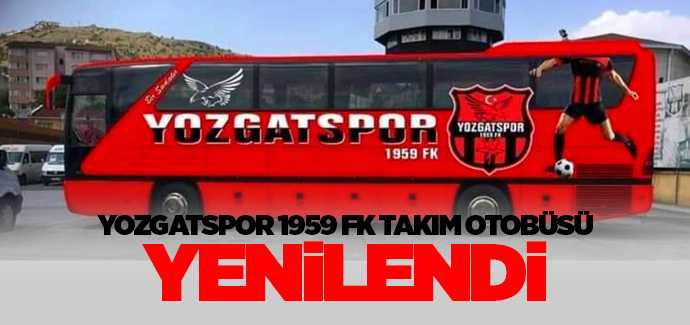 Yozgatspor 1959 FK Takım otobüsü yenilendi
