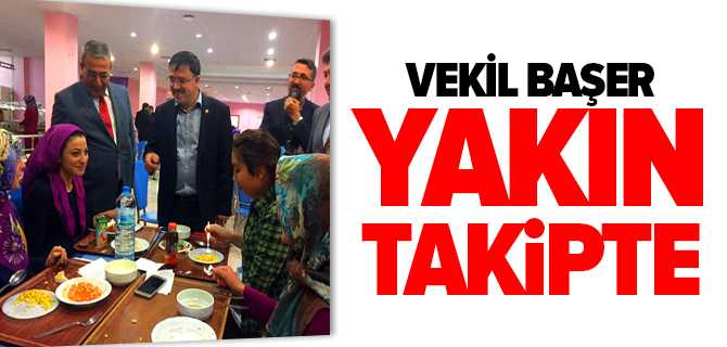 Vekil Başer, Yakın Takipte