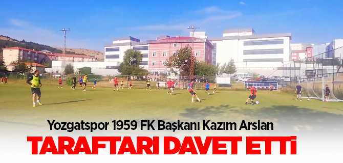 Yozgatspor 1959 FK Başkanı Arslan, taraftarı davet etti