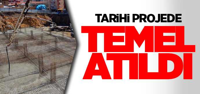 Tarihi projede temel atıldı
