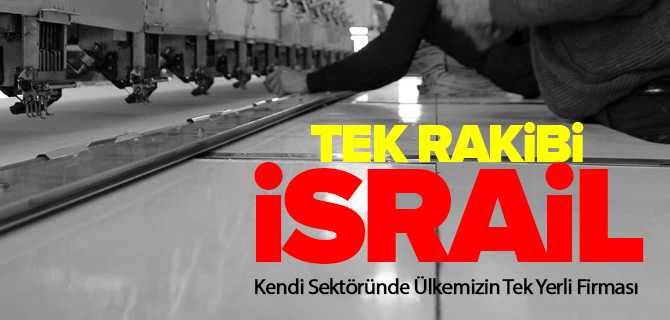 Tek Rakibi Çin ve İsrail