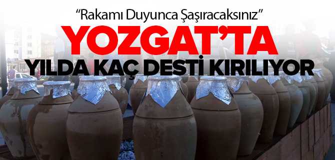 Yozgat'ta Yılda 40 Bin Desti Kırılıyor