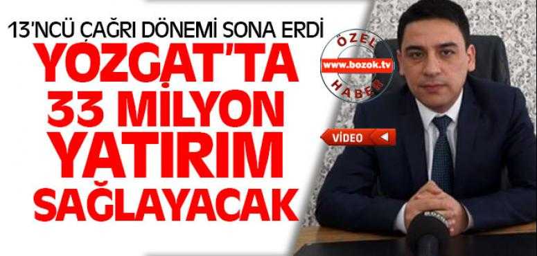 13'ncü Çağrı Döneminde Yozgat'a 33 Milyon Yatırım Sağlandı