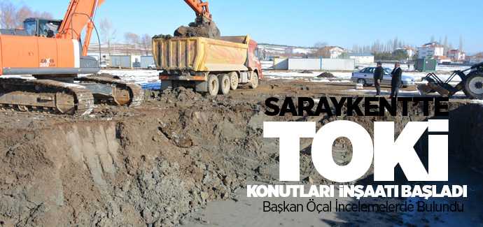 TOKİ Saraykent Konutları içi çalışmalar başladı
