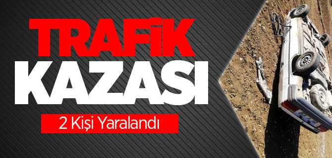 Trafik Kazası 2 Yaralı