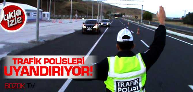 Trafik Polisleri Uyandırıyor