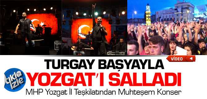 Turgay Başyayla Gönülleri Fethetti
