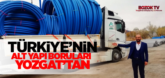 Türkiye'nin altyapı boruları Yozgat'tan