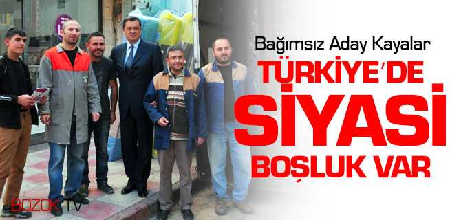 Kayalar, Türkiye'de Siyasi Boşluk Var