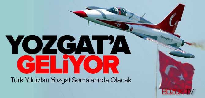 Türk Yıldızları Yozgat'a Geliyor